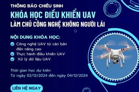 CHIÊU SINH KHÓA HỌC ĐIỀU KHIỂN UAV – NẮM BẮT CÔNG NGHỆ TƯƠNG LAI