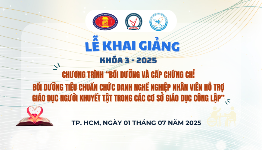 KHAI GIẢNG KHÓA 3 – 2025 “CHƯƠNG TRÌNH BỒI DƯỠNG VÀ CẤP CHỨNG CHỈ TIÊU CHUẨN CHỨC DANH NGHỀ NGHIỆP NHÂN VIÊN HỖ TRỢ GIÁO DỤC NGƯỜI KHUYẾT TẬT TRONG CÁC CƠ SỞ GIÁO DỤC CÔNG LẬP”