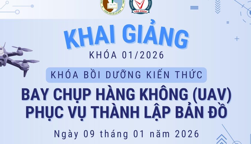 VĂN KHOA USSH THÔNG BÁO KHAI GIẢNG KHÓA HỌC ĐIỀU KHIỂN THIẾT BỊ BAY KHÔNG NGƯỜI LÁI (UAV) 